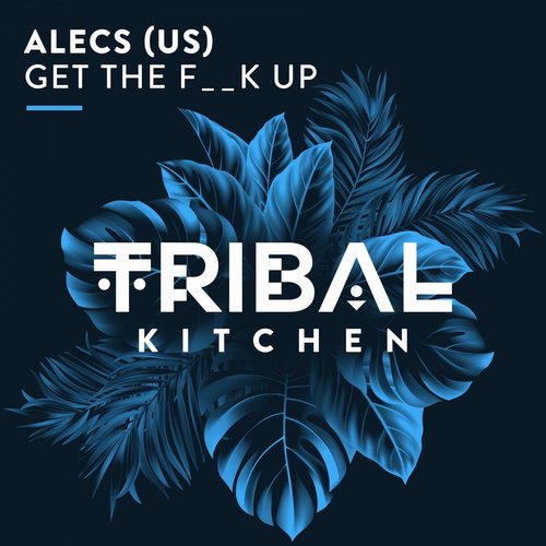 Alecs (US) - Get the FK Up [TK143]